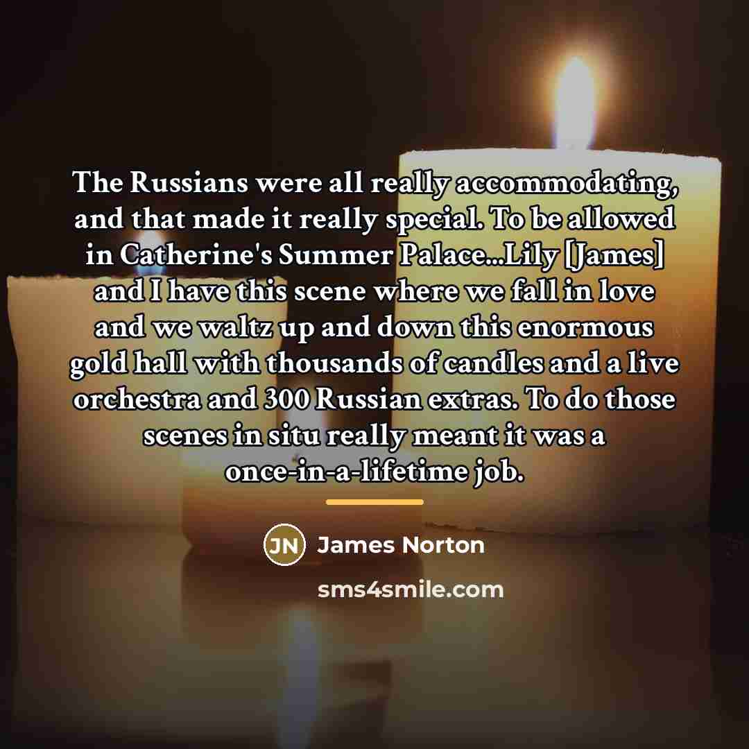 “The Russians were all really accommodating, and that made it…” quote by James Norton