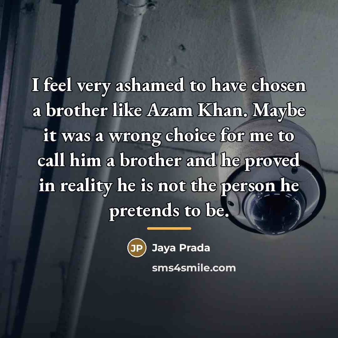 “I feel very ashamed to have chosen a brother like…” quote by Jaya Prada