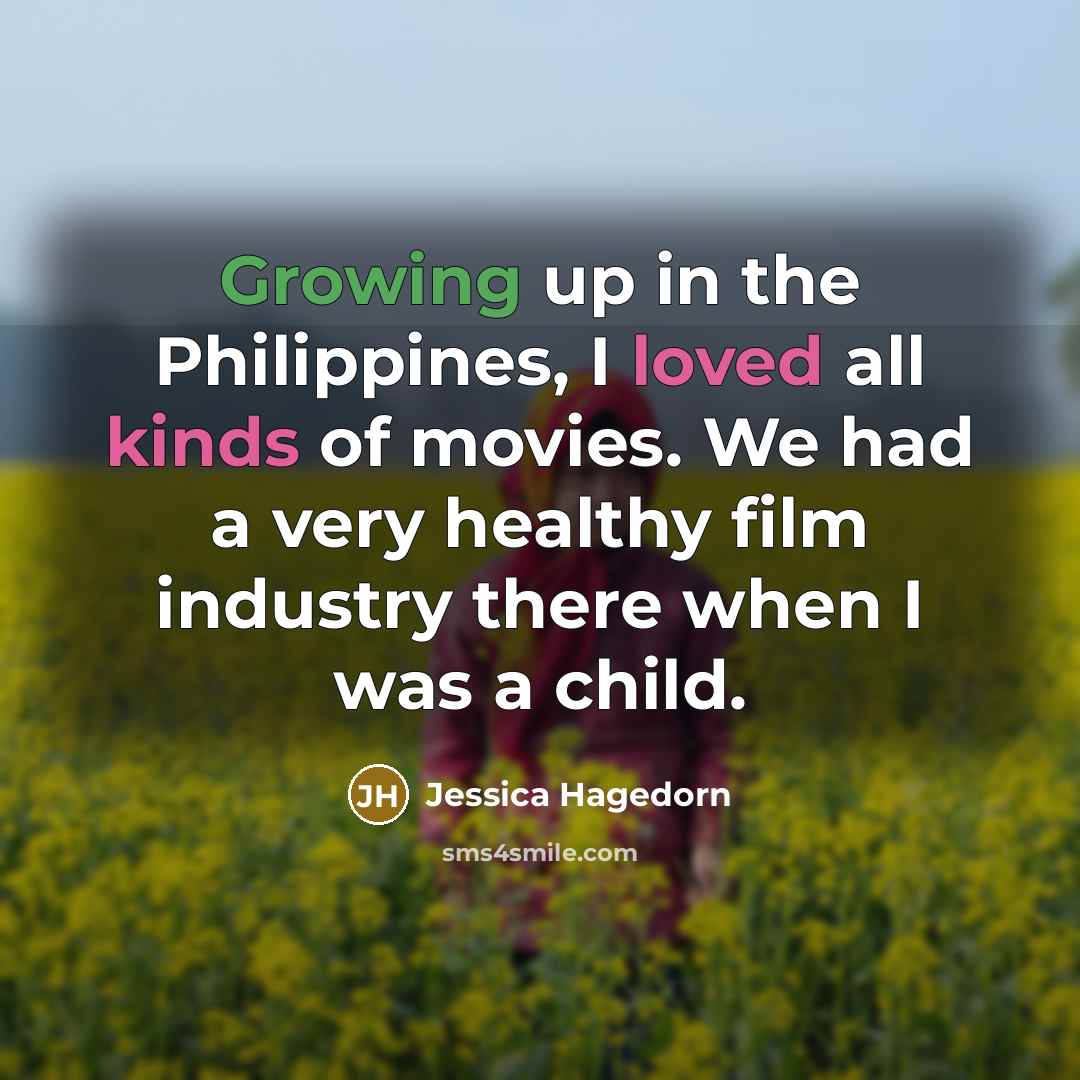 “Growing up in the Philippines, I loved all kinds of…” quote by Jessica Hagedorn