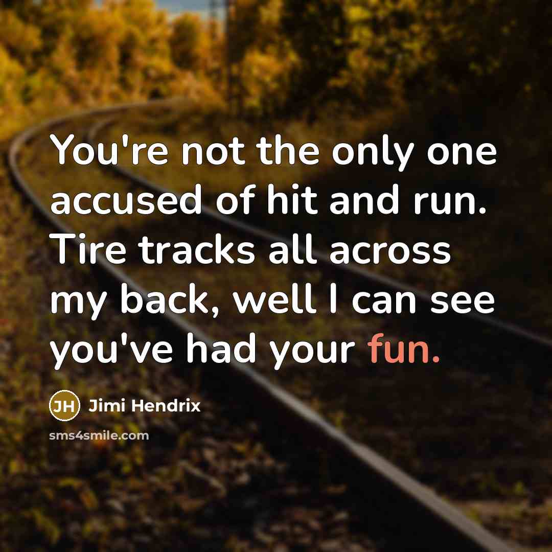 “You're not the only one accused of hit and run.…” quote by Jimi Hendrix