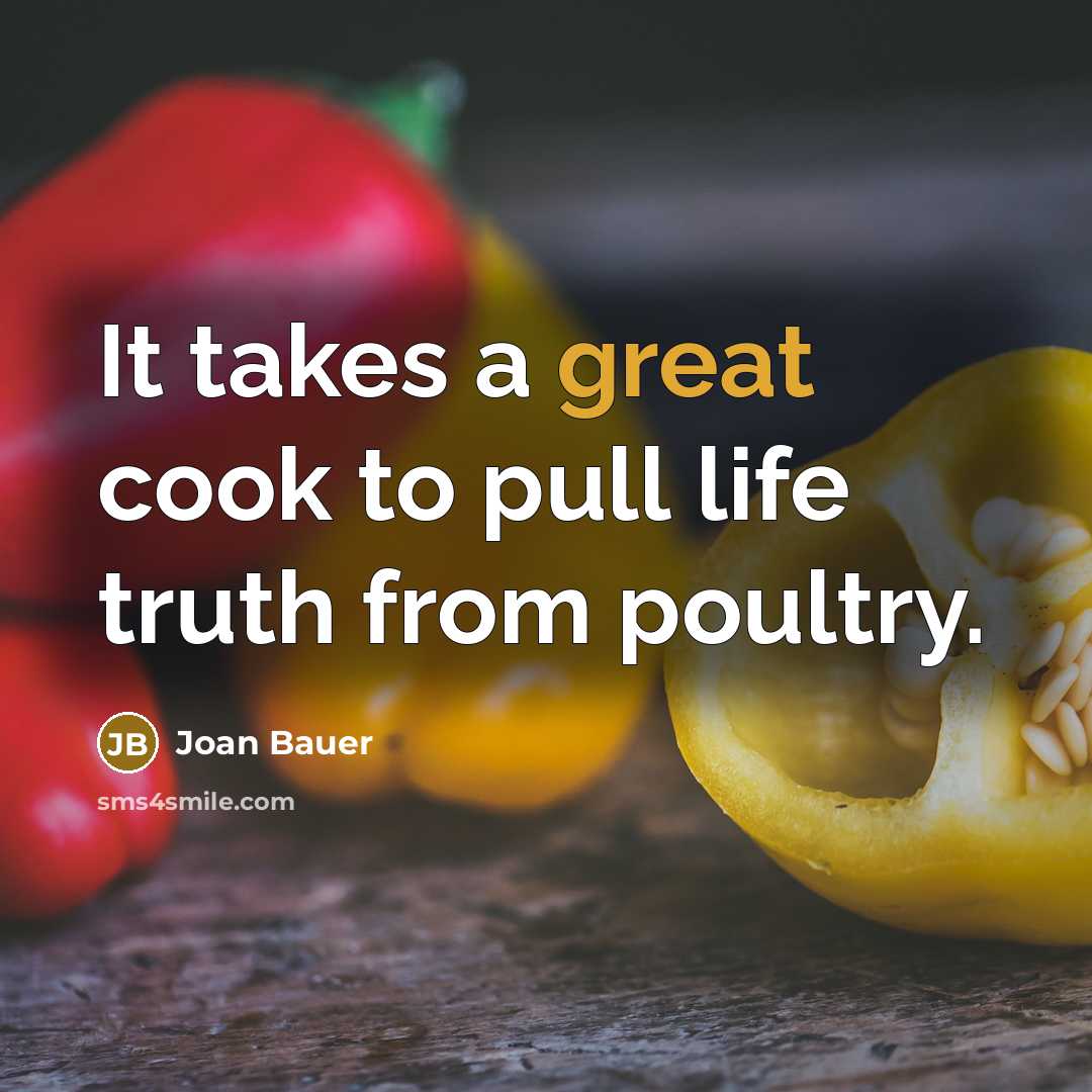“It takes a great cook to pull life truth from…” quote by Joan Bauer