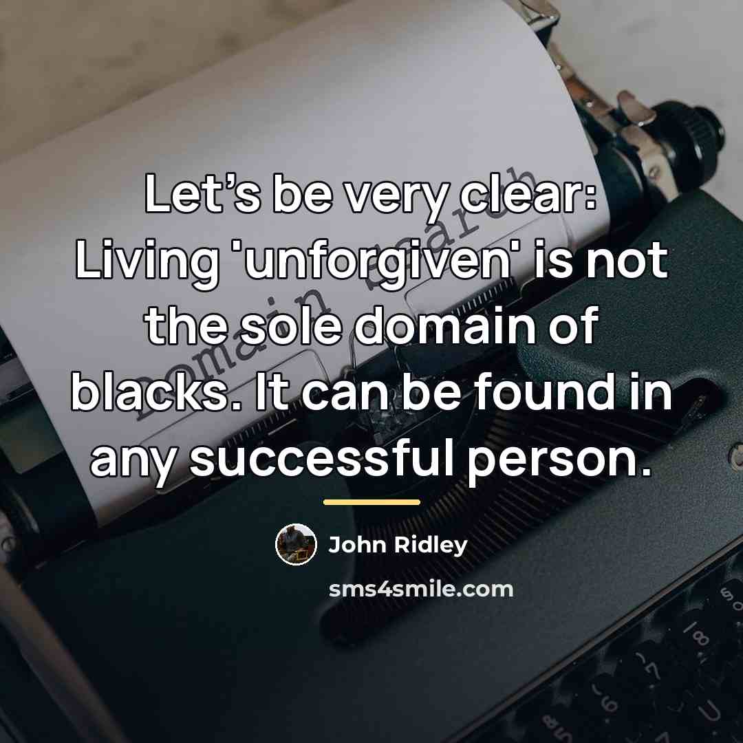 “Let's be very clear: Living 'unforgiven' is not the sole…” quote by John Ridley