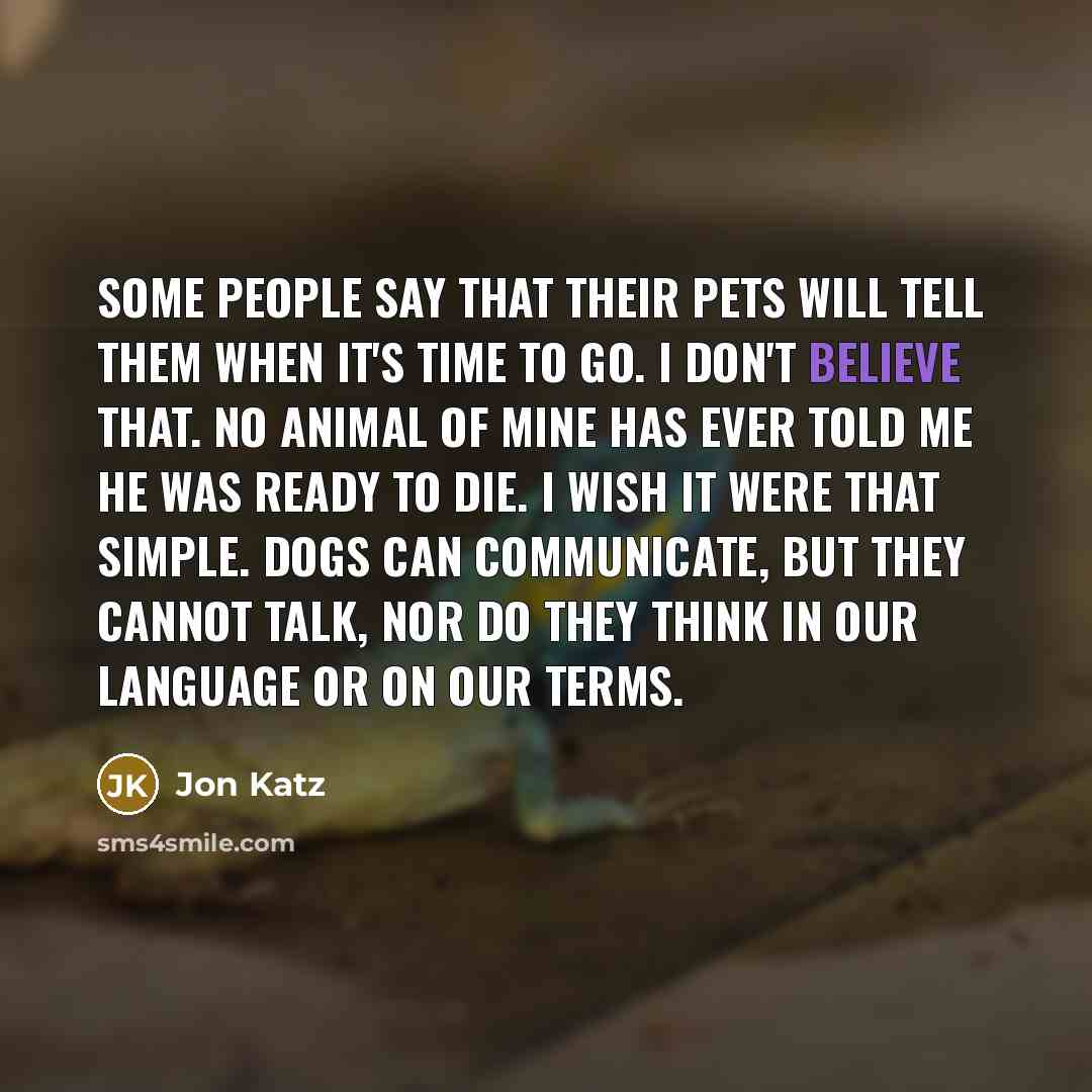 “Some people say that their pets will tell them when…” quote by Jon Katz