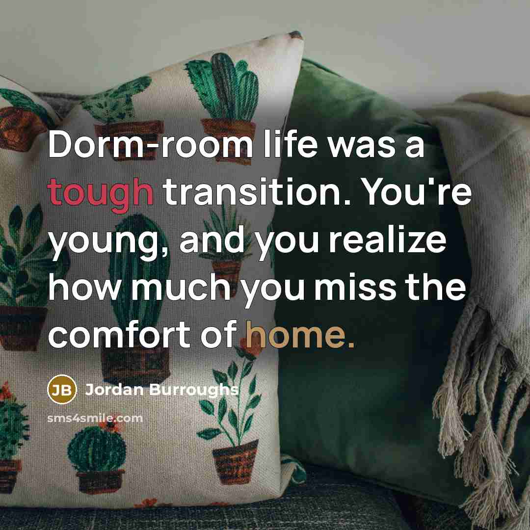“Dorm-room life was a tough transition. You're young, and you…” quote by Jordan Burroughs