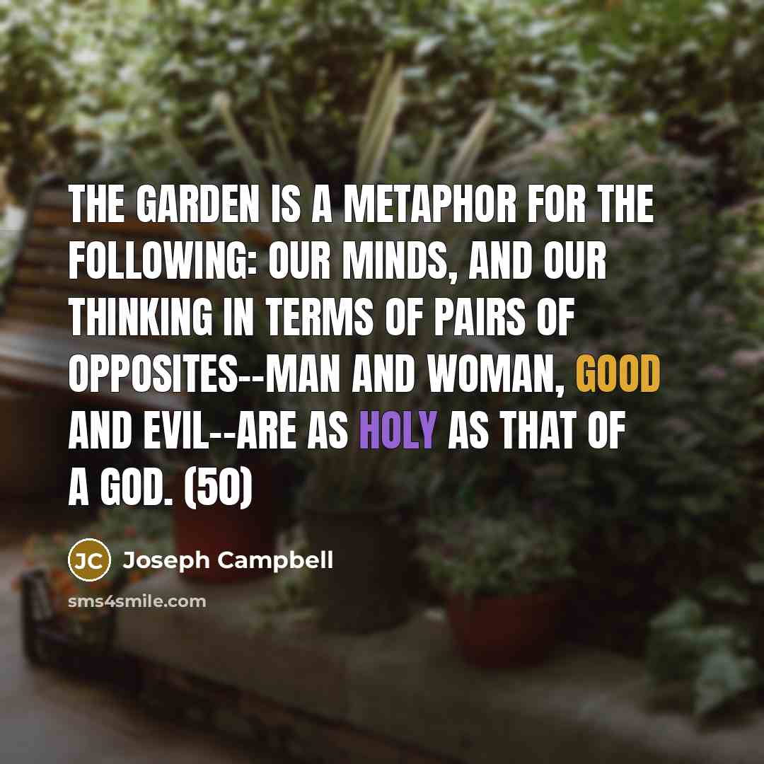 “The Garden is a metaphor for the following: our minds,…” quote by Joseph Campbell