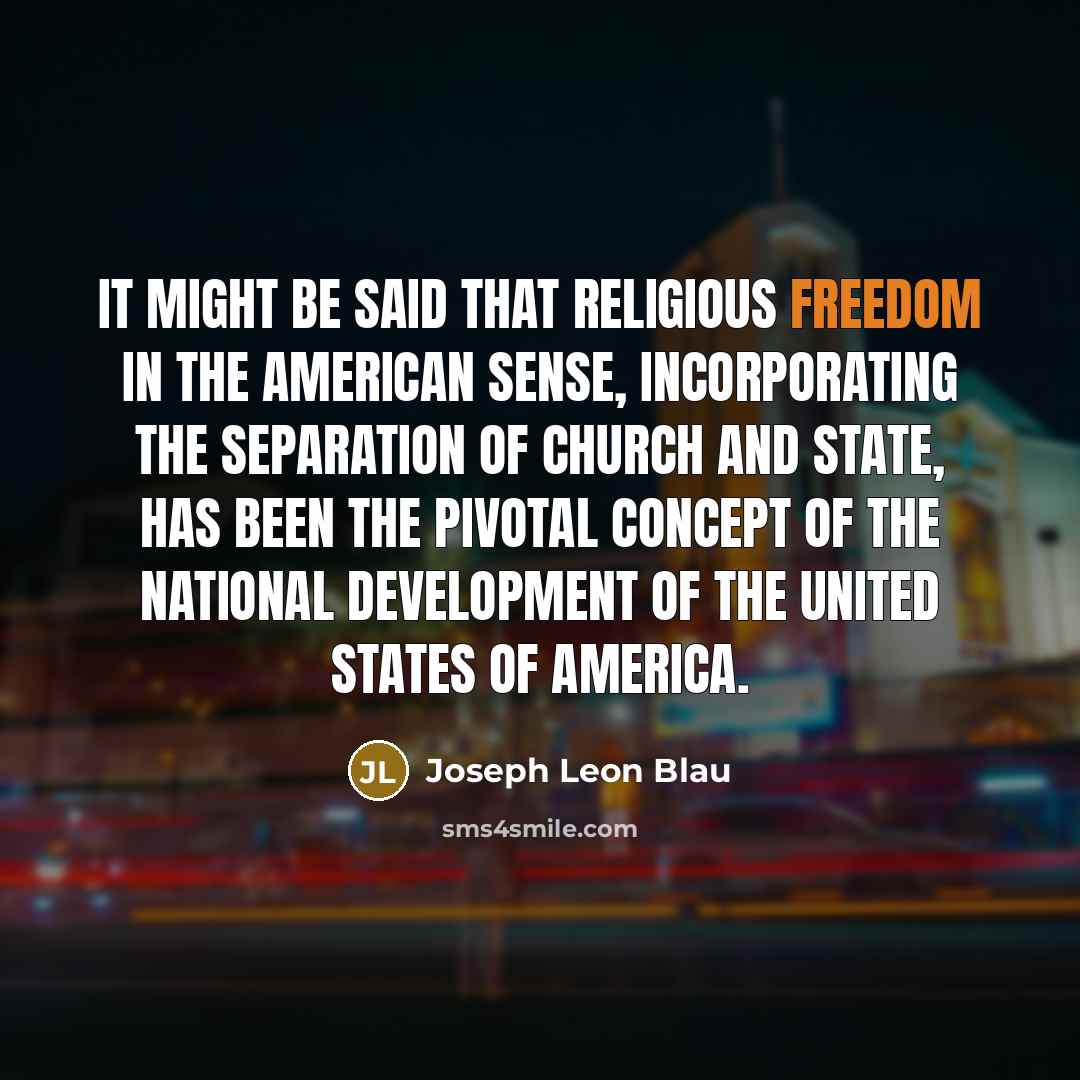 “It might be said that religious freedom in the American…” quote by Joseph Leon Blau