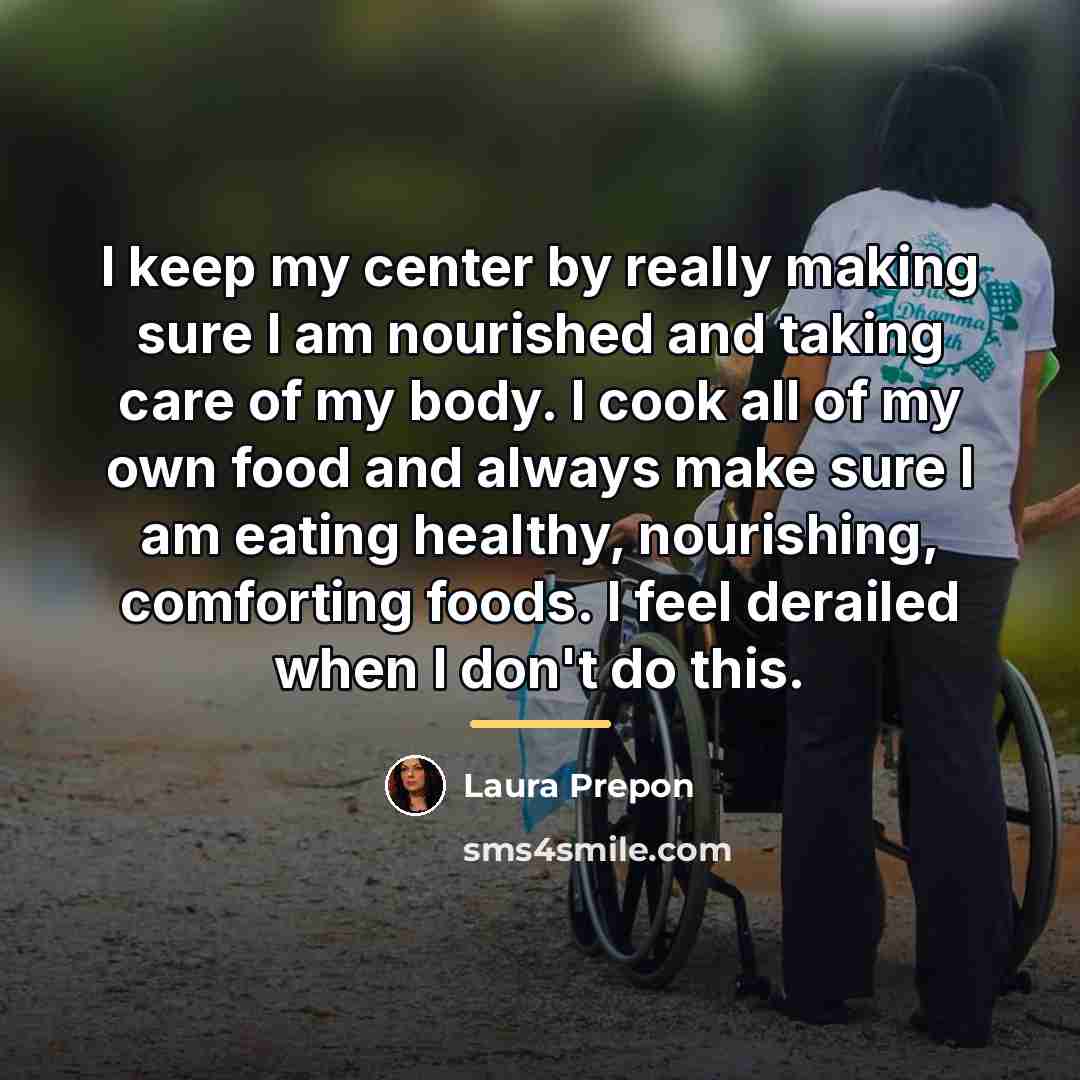 “I keep my center by really making sure I am…” quote by Laura Prepon