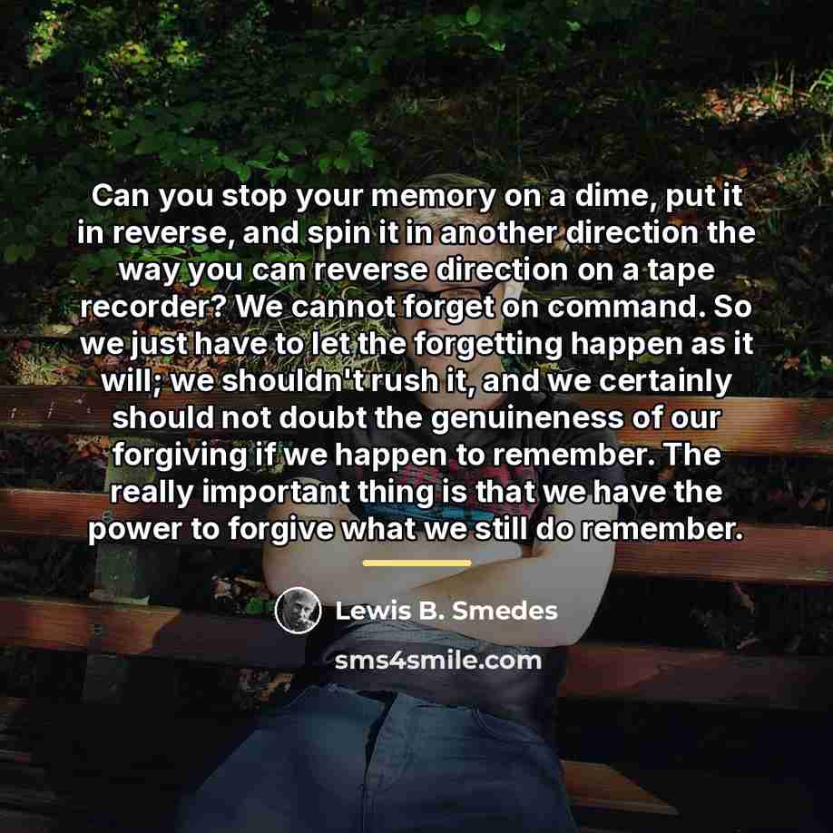“Can you stop your memory on a dime, put it…” quote by Lewis B. Smedes
