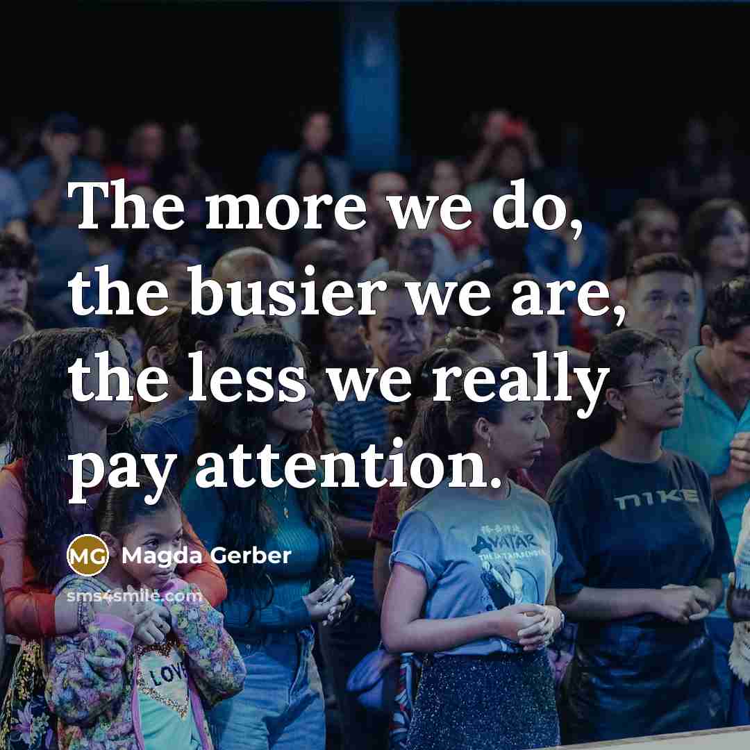 “The more we do, the busier we are, the less…” quote by Magda Gerber