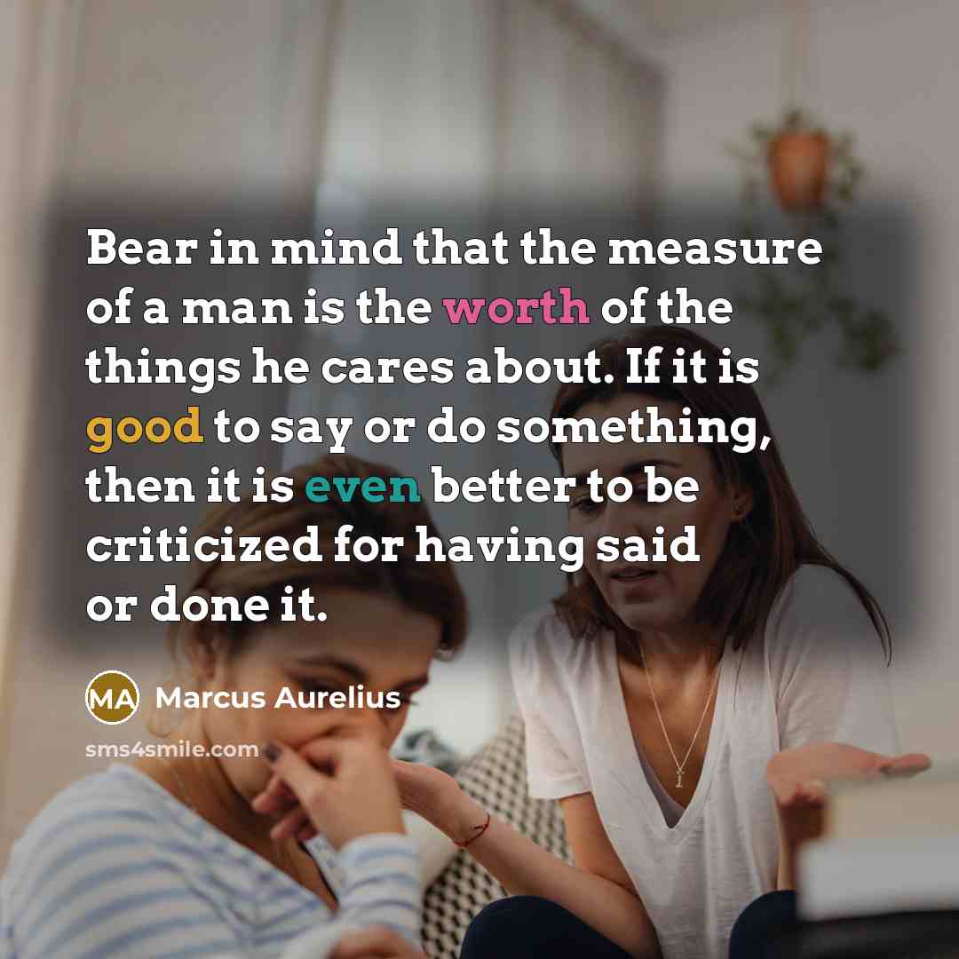 “Bear in mind that the measure of a man is…” quote by Marcus Aurelius