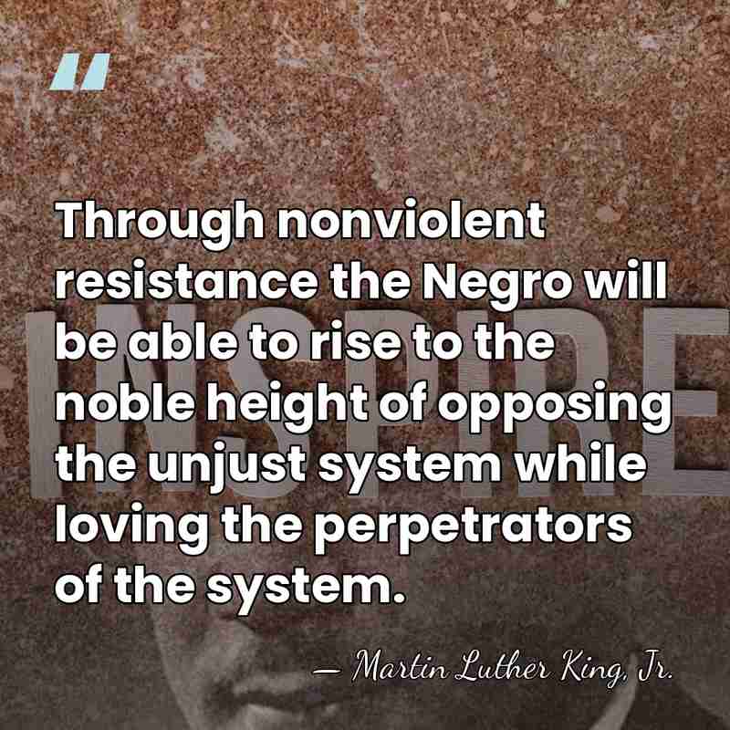 Through nonviolent resistance the Negro will be able to rise to the&hellip; - Martin Luther King, Jr.