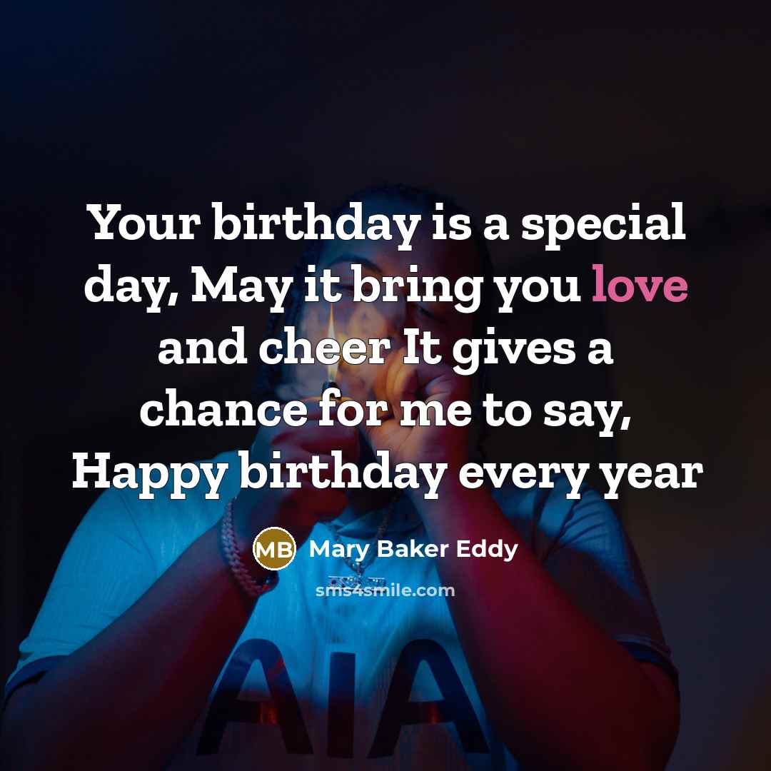 “Your birthday is a special day, May it bring you…” quote by Mary Baker Eddy
