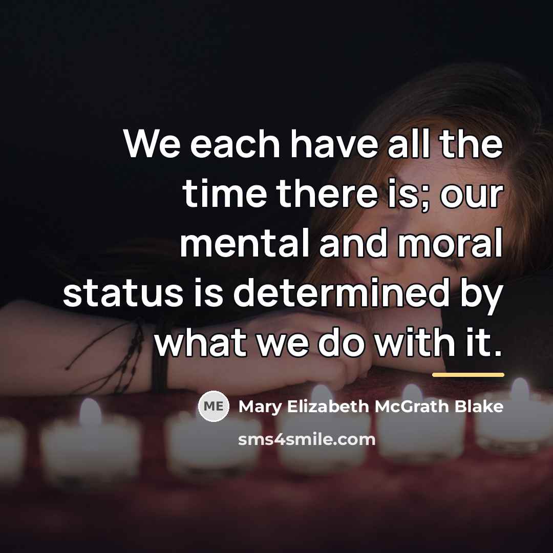 “We each have all the time there is; our mental…” quote by Mary Elizabeth McGrath Blake