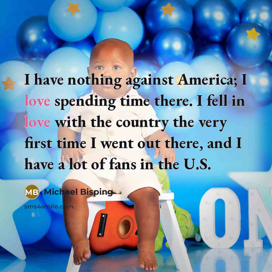 “I have nothing against America; I love spending time there.…” quote by Michael Bisping