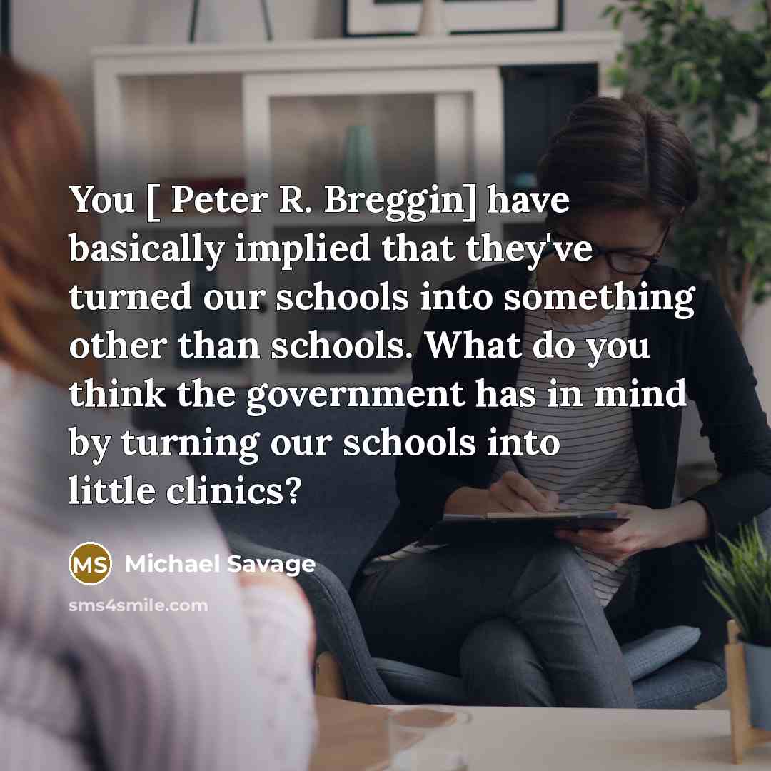“You [ Peter R. Breggin] have basically implied that they've…” quote by Michael Savage
