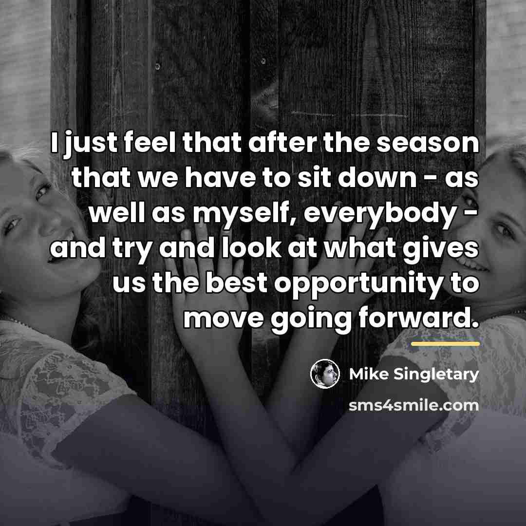 “I just feel that after the season that we have…” quote by Mike Singletary