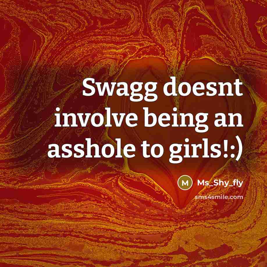 “Swagg doesnt involve being an asshole to girls!:)…” quote by Ms_shy_fly