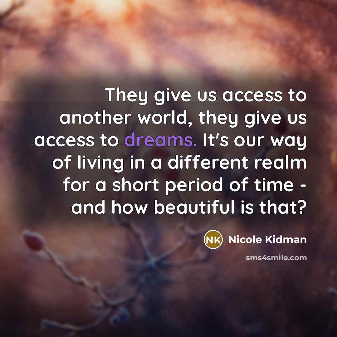 “They give us access to another world, they give us…” quote by Nicole Kidman