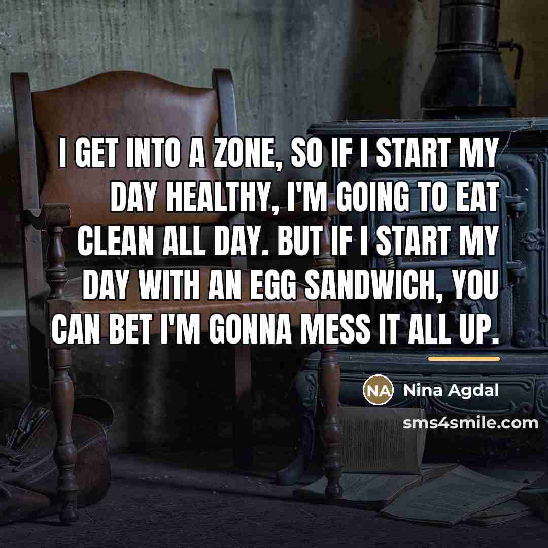 “I get into a zone, so if I start my…” quote by Nina Agdal
