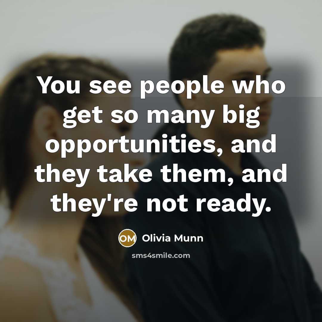 “You see people who get so many big opportunities, and…” quote by Olivia Munn