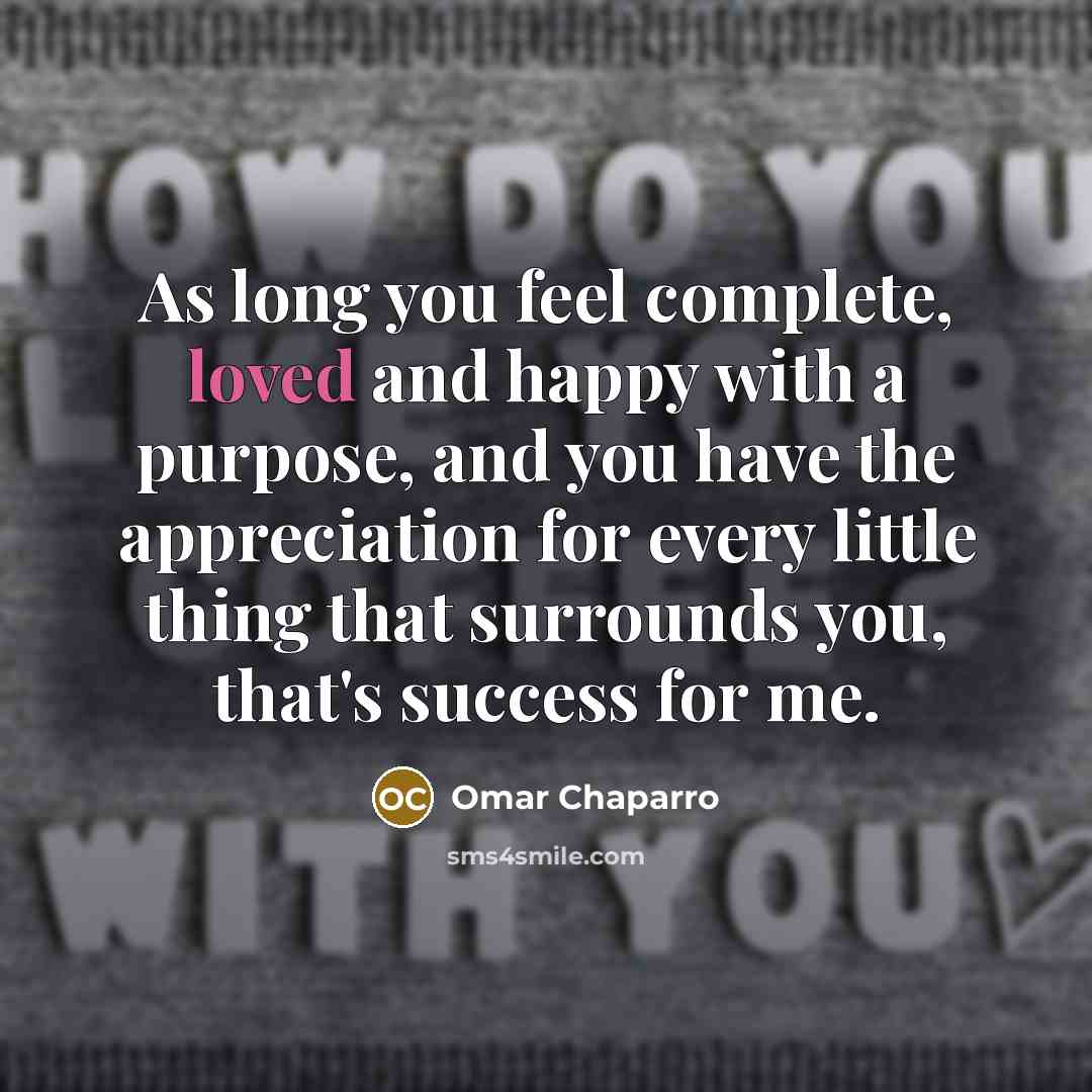 “As long you feel complete, loved and happy with a…” quote by Omar Chaparro