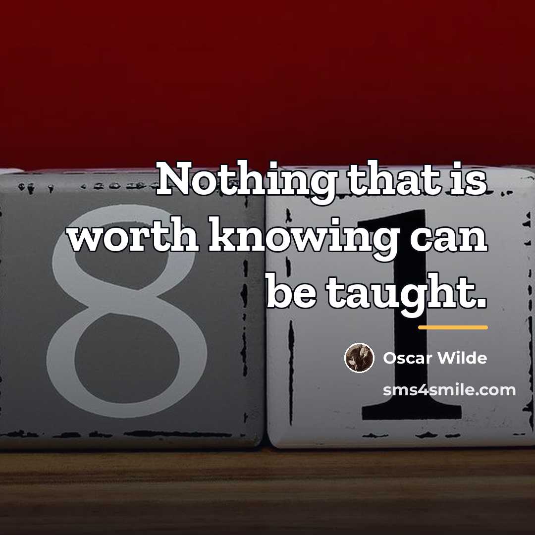 “Nothing that is worth knowing can be taught.…” quote by Oscar Wilde
