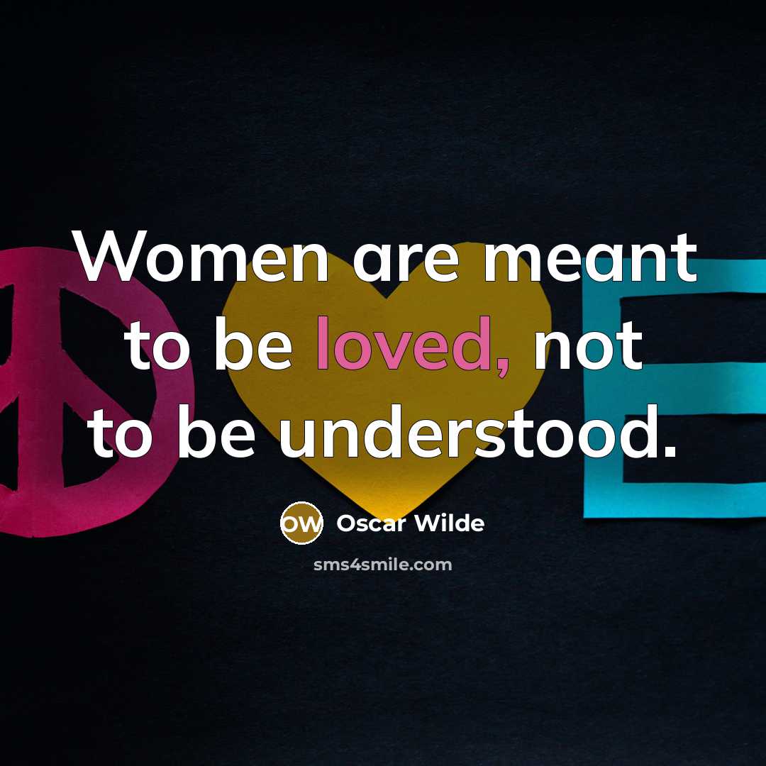 “Women are meant to be loved, not to be understood.…” quote by Oscar Wilde