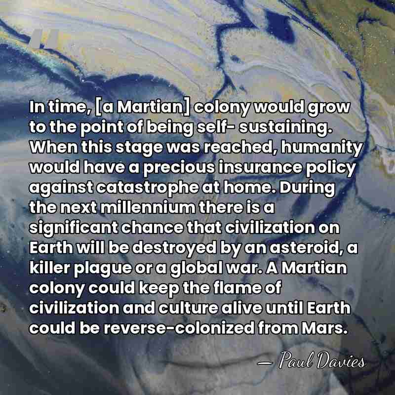 In time, [a Martian] colony would grow to the point of being&hellip; - Paul Davies