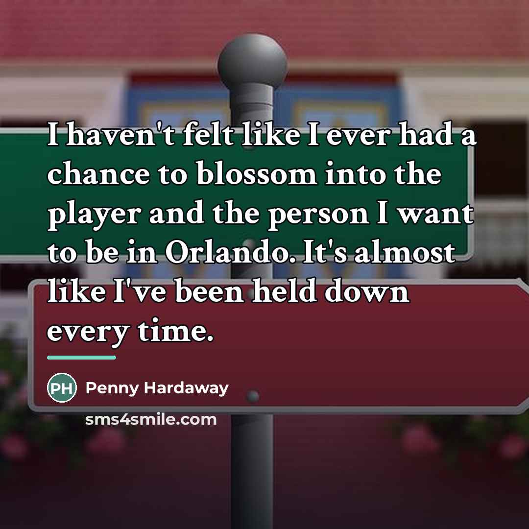 “I haven't felt like I ever had a chance to…” quote by Penny Hardaway