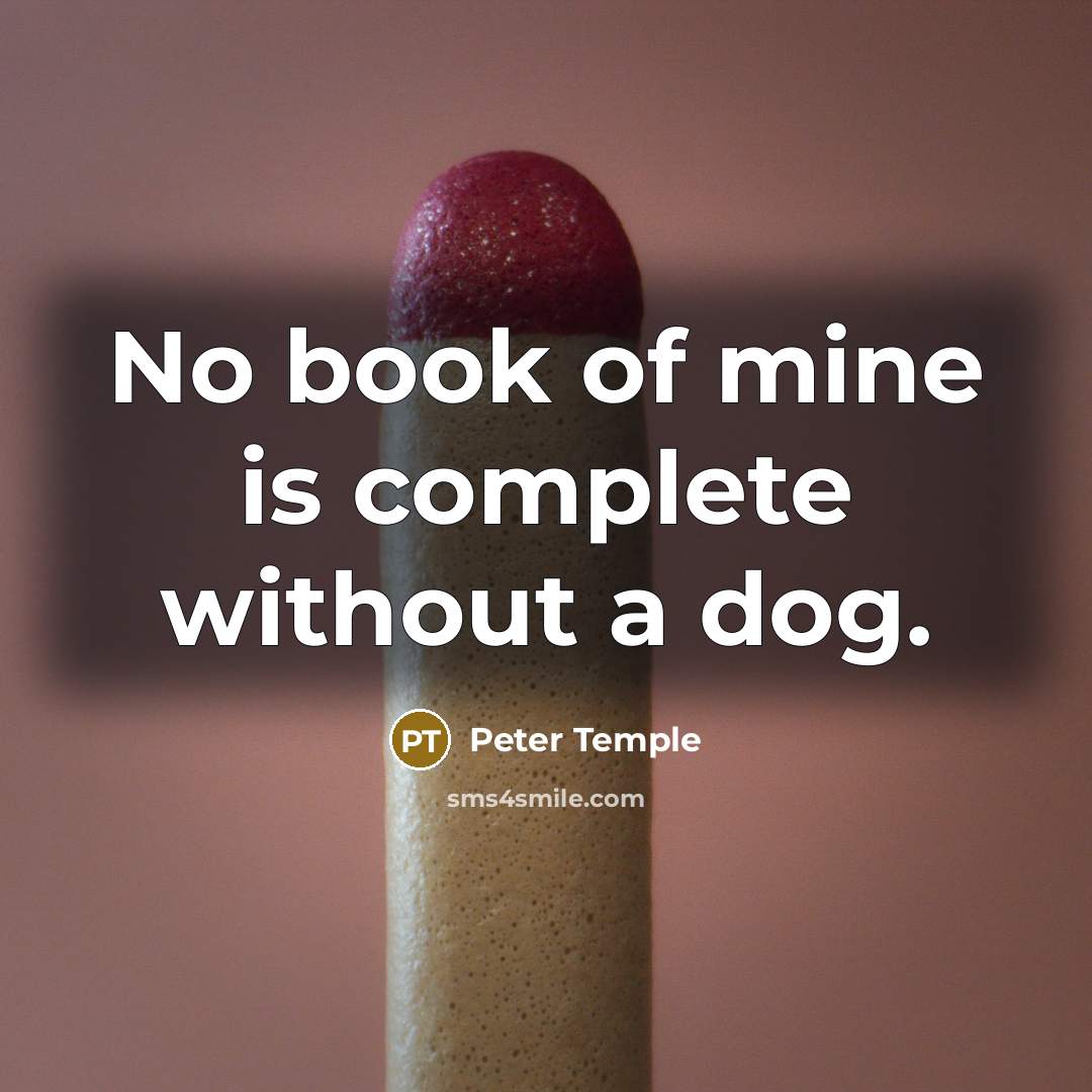 “No book of mine is complete without a dog.…” quote by Peter Temple