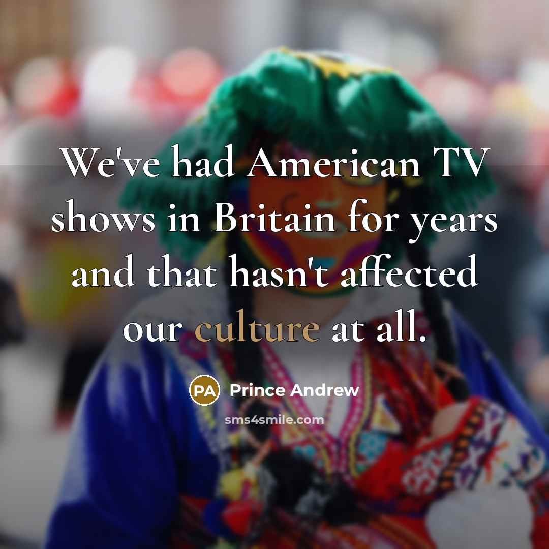 “We've had American TV shows in Britain for years and…” quote by Prince Andrew