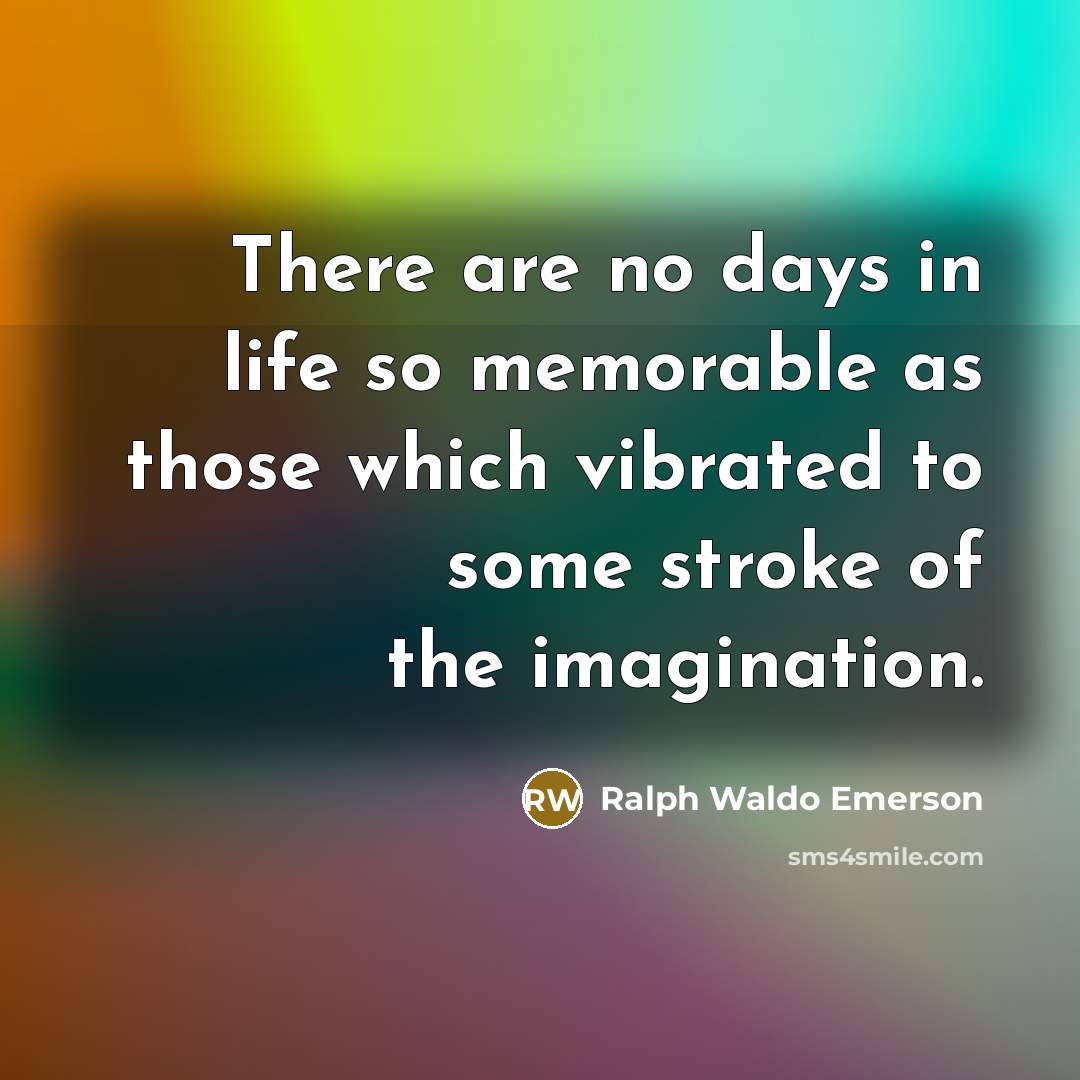“There are no days in life so memorable as those…” quote by Ralph Waldo Emerson