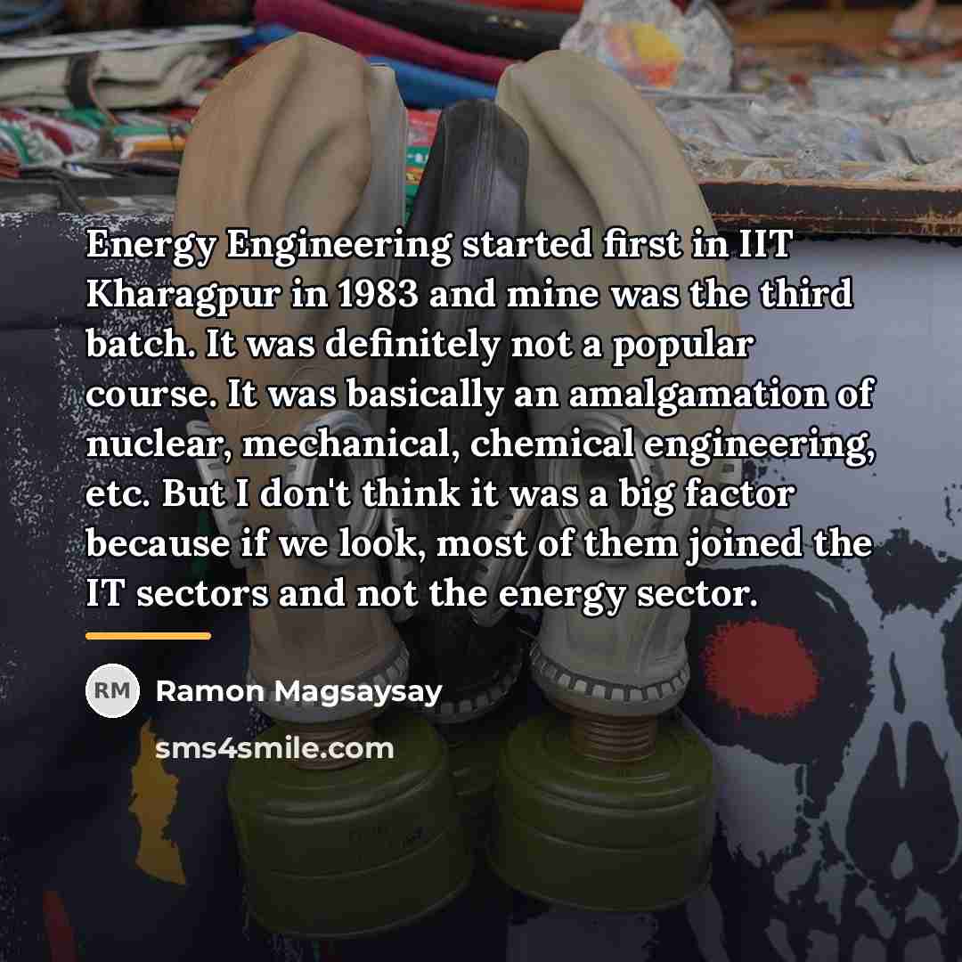 “Energy Engineering started first in IIT Kharagpur in 1983 and…” quote by Ramon Magsaysay