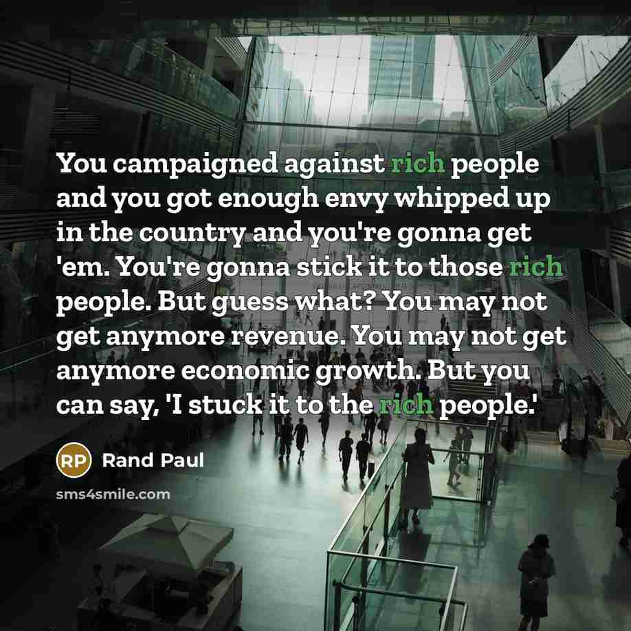 “You campaigned against rich people and you got enough envy…” quote by Rand Paul