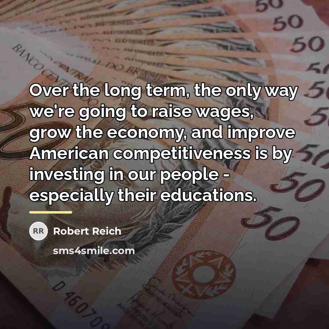 “Over the long term, the only way we're going to…” quote by Robert Reich