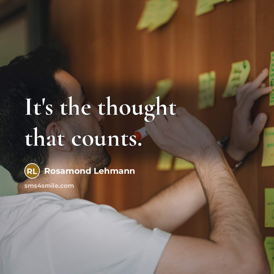 “It's the thought that counts.…” quote by Rosamond Lehmann