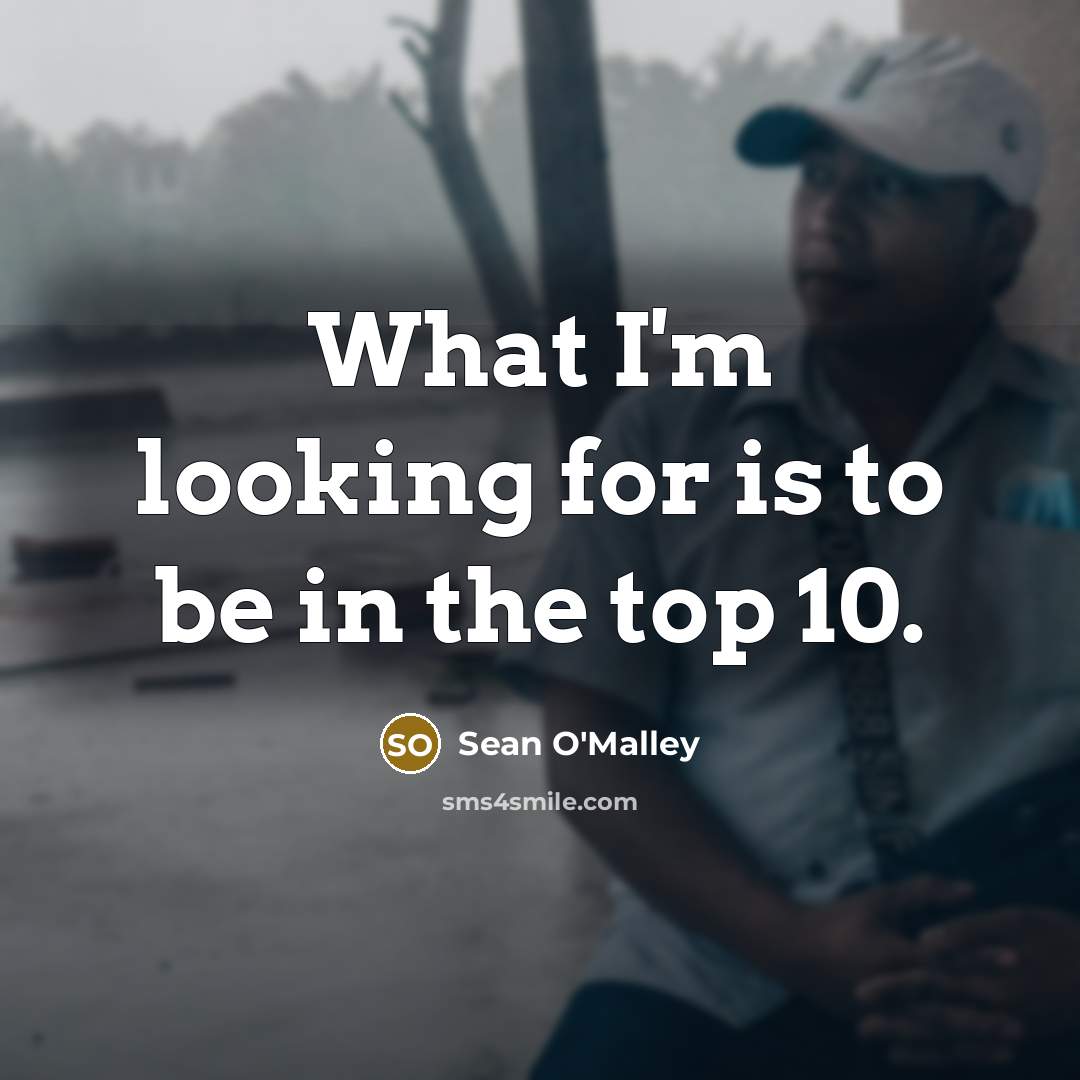 “What I'm looking for is to be in the top…” quote by Sean O'Malley