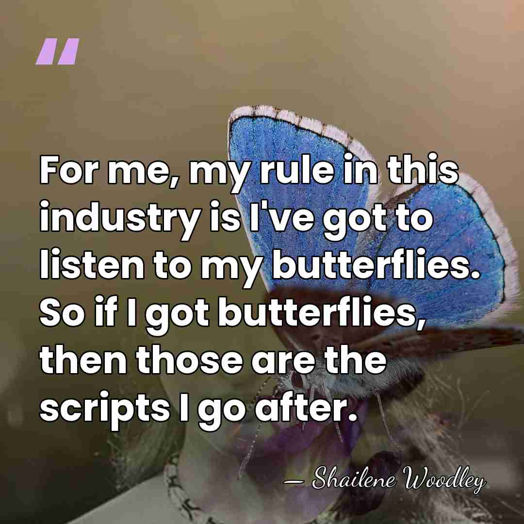 For me, my rule in this industry is I've got to listen&hellip; - Shailene Woodley