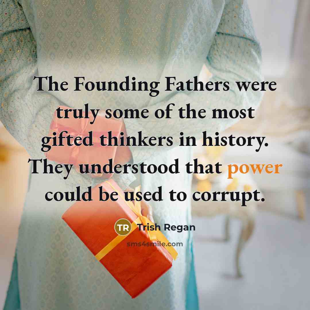 “The Founding Fathers were truly some of the most gifted…” quote by Trish Regan