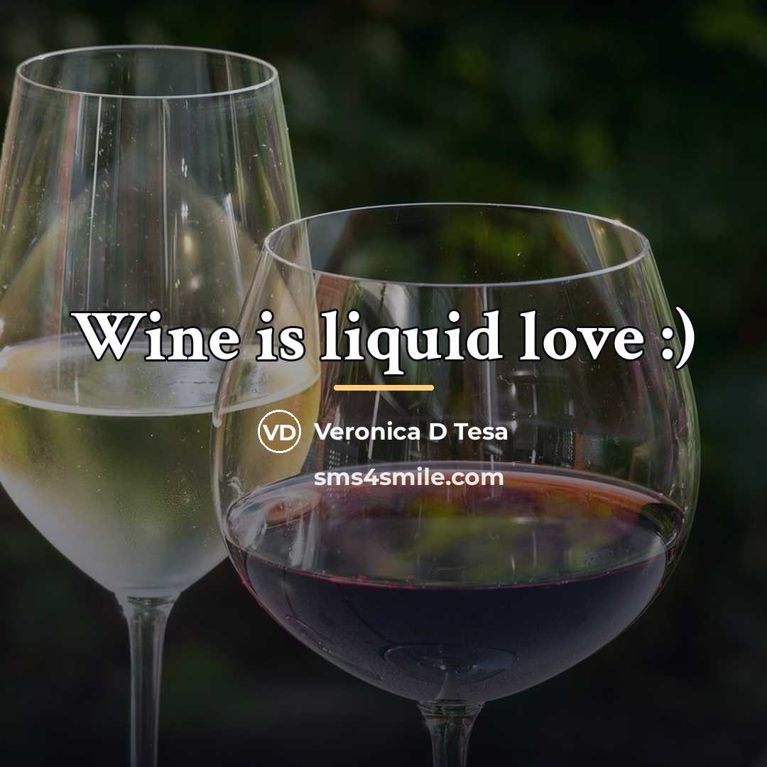 “Wine is liquid love :)…” quote by Veronica D Tesa
