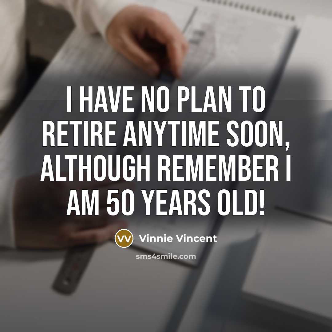 “I have no plan to retire anytime soon, although remember…” quote by Vinnie Vincent