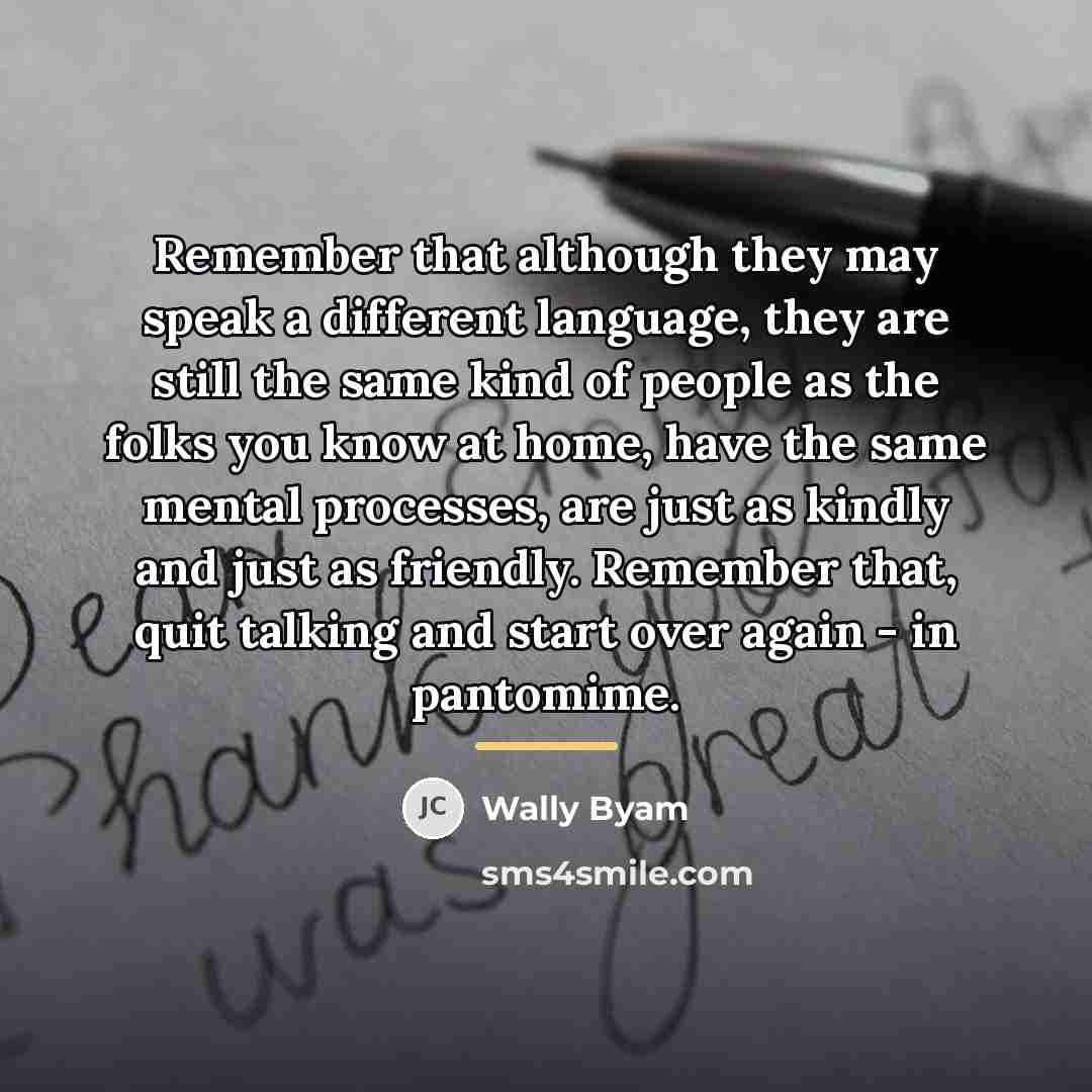 “Remember that although they may speak a different language, they…” quote by Wally Byam