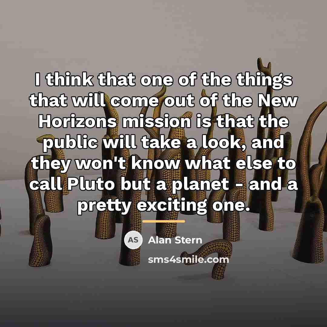 “I think that one of the things that will come…” quote by Alan Stern