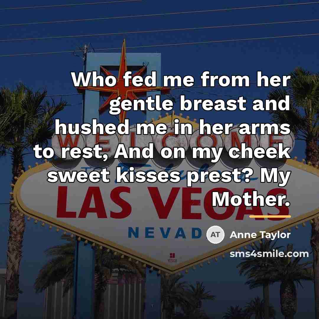 “Who fed me from her gentle breast and hushed me…” quote by Anne Taylor