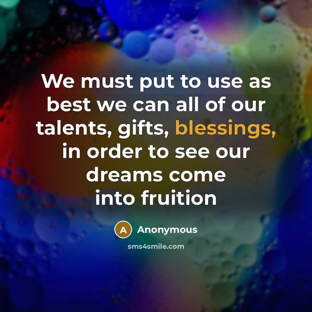 “We must put to use as best we can all…” quote by Anonymous