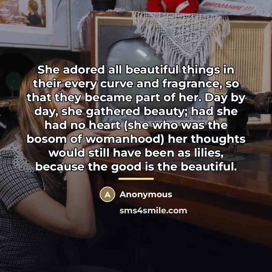 “She adored all beautiful things in their every curve and…” quote by Anonymous