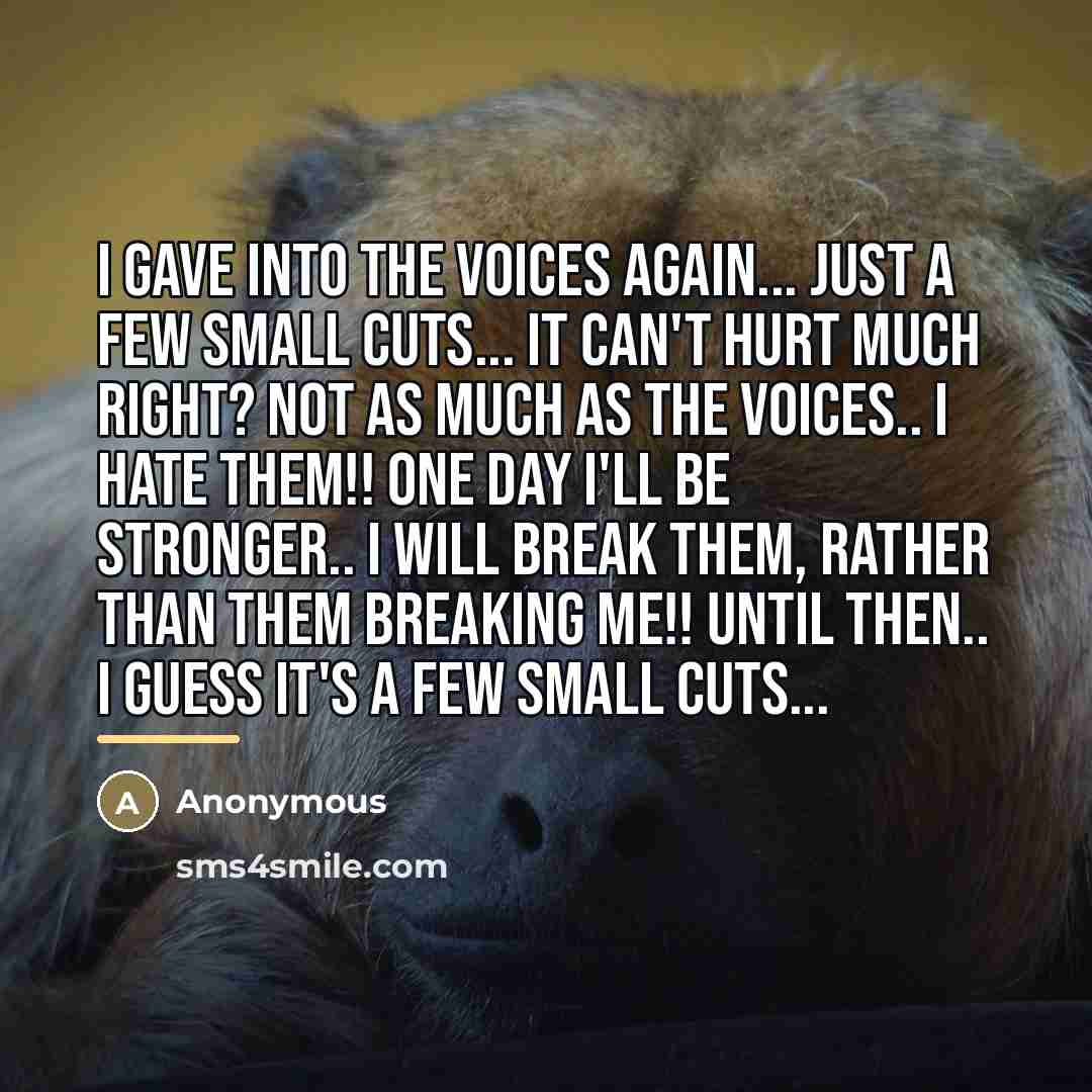 “I gave into the voices again... Just a Few Small…” quote by Anonymous