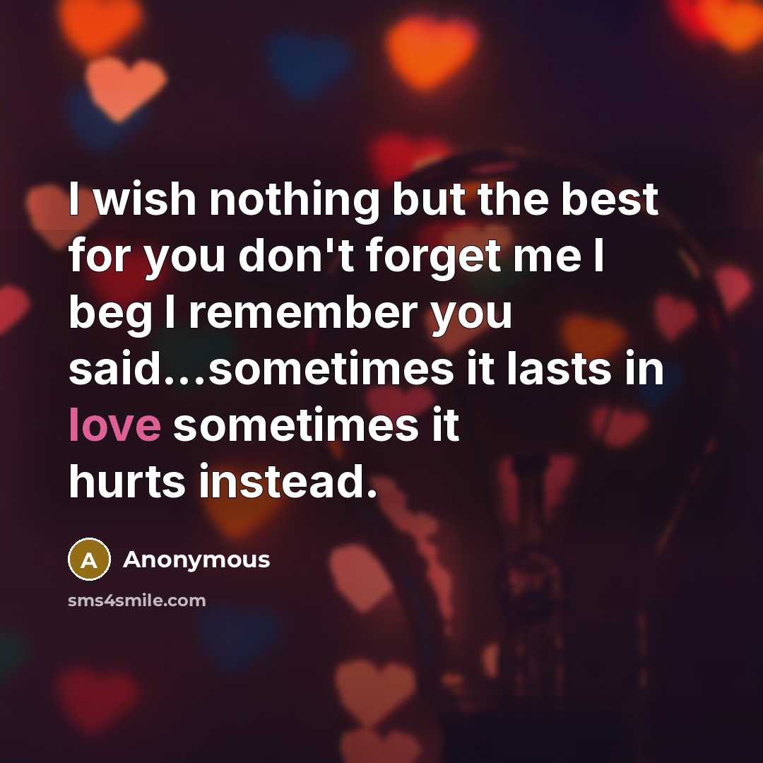 “I wish nothing but the best for you don't forget…” quote by Anonymous