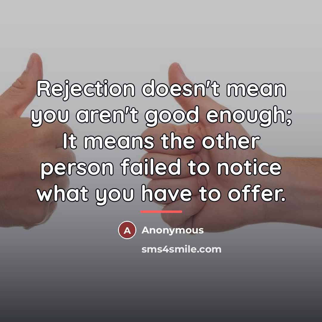 “Rejection doesn't mean you aren't good enough; It means the…” quote by Anonymous