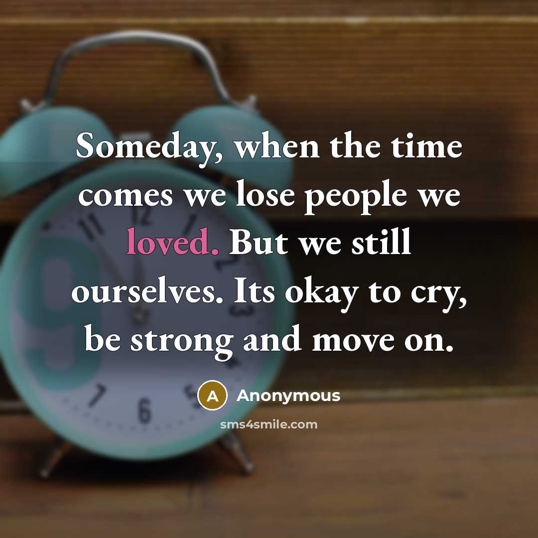 “Someday, when the time comes we lose people we loved.…” quote by Anonymous